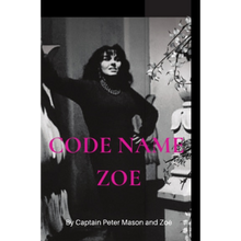 Load image into Gallery viewer, CODE NAME ZOE Hardcover By Captain Peter Mason & Zoe