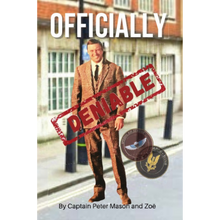 Load image into Gallery viewer, Officially Deniable Hardcover By Captain Peter Mason & Zoe