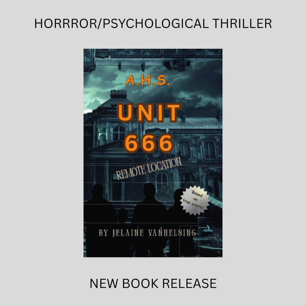 AHS Unit 666 Remote Location NEW BOOK By Jelaine VanHelsing Horror/Psychological Thriller